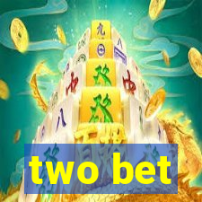 two bet