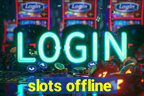 slots offline