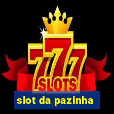 slot da pazinha