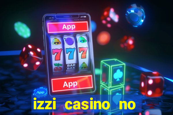 izzi casino no deposit bonus