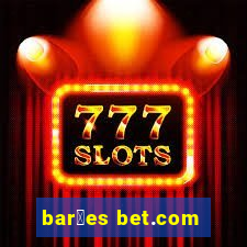 bar玫es bet.com