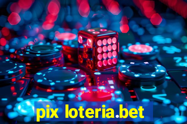 pix loteria.bet