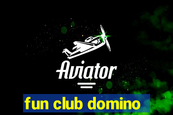 fun club domino