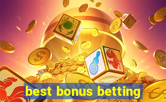 best bonus betting