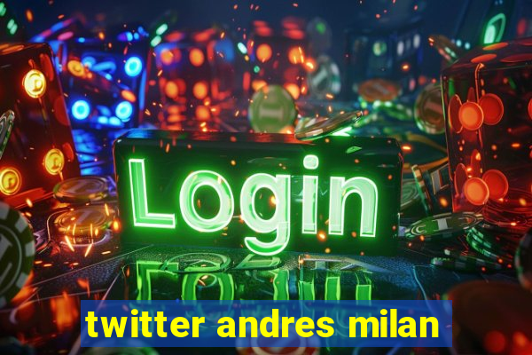 twitter andres milan