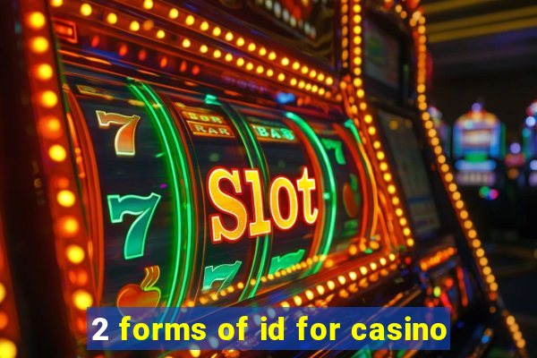 2 forms of id for casino