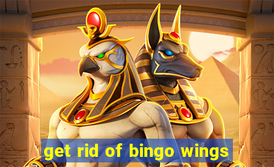 get rid of bingo wings