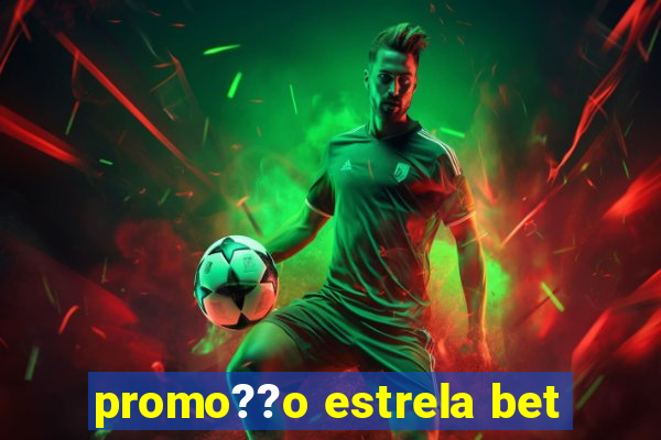 promo??o estrela bet