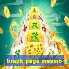 brapk paga mesmo