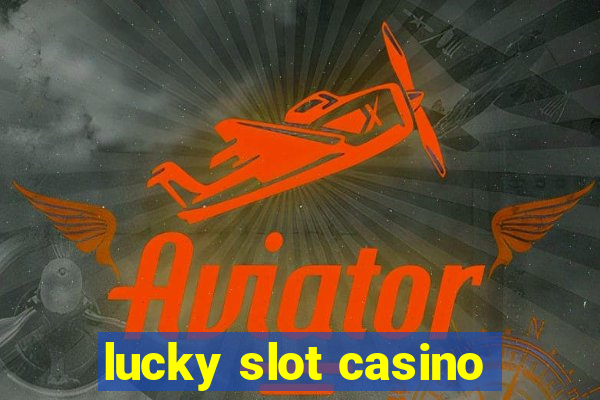 lucky slot casino