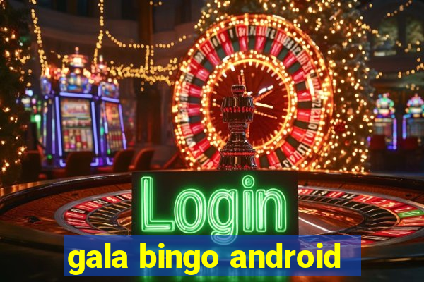 gala bingo android