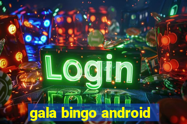 gala bingo android