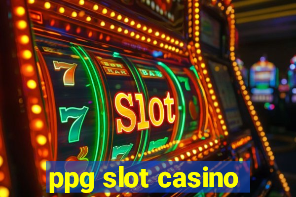 ppg slot casino