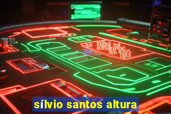 sílvio santos altura