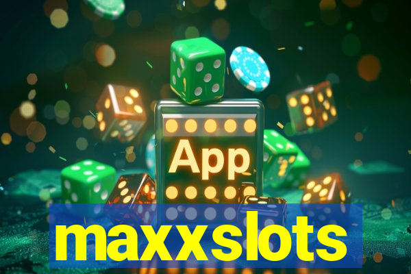 maxxslots