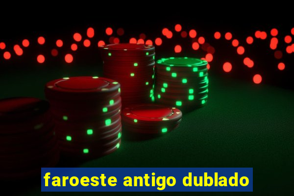 faroeste antigo dublado