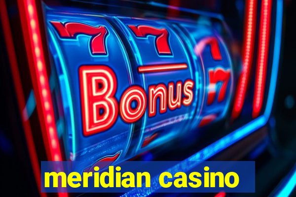 meridian casino