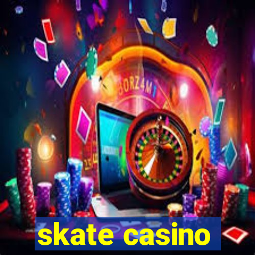 skate casino