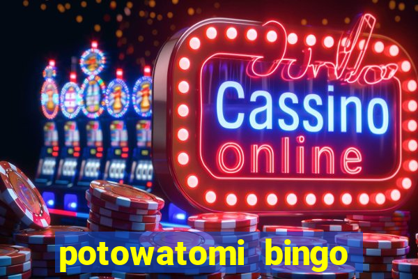 potowatomi bingo and casino