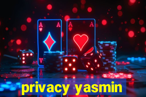 privacy yasmin