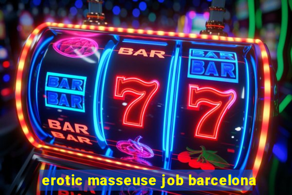 erotic masseuse job barcelona