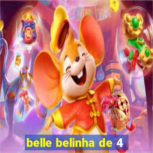 belle belinha de 4