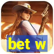 bet w