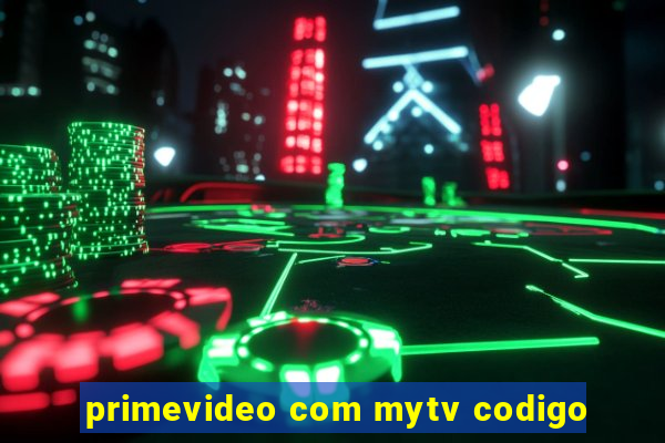 primevideo com mytv codigo