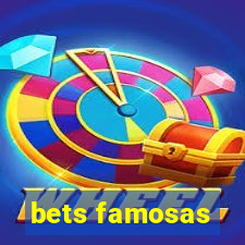 bets famosas