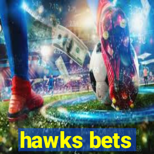 hawks bets