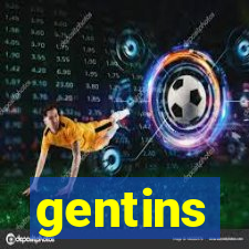 gentins