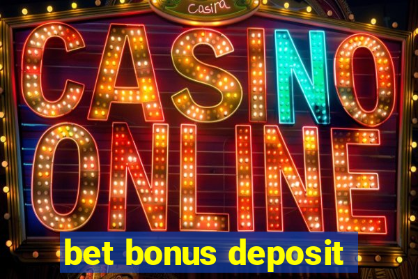 bet bonus deposit