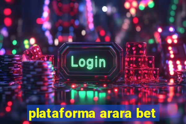 plataforma arara bet