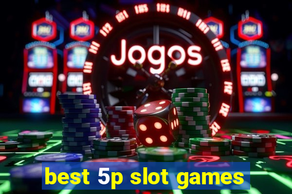 best 5p slot games