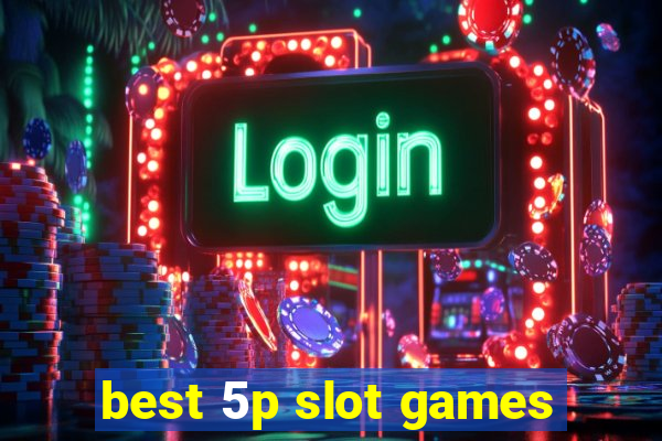 best 5p slot games