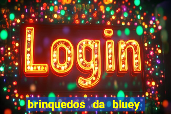 brinquedos da bluey e bingo