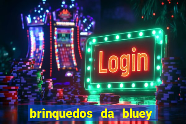 brinquedos da bluey e bingo