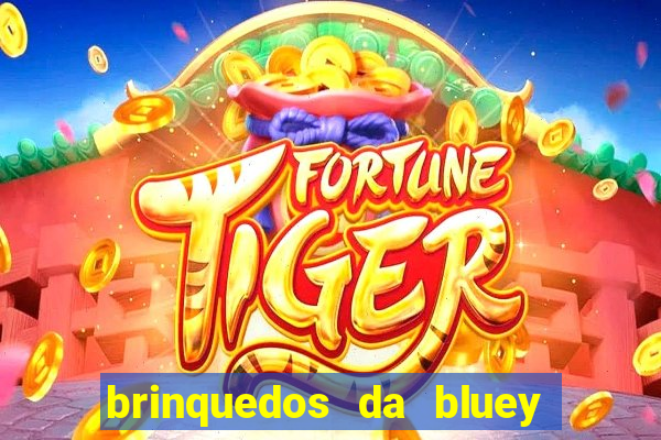 brinquedos da bluey e bingo