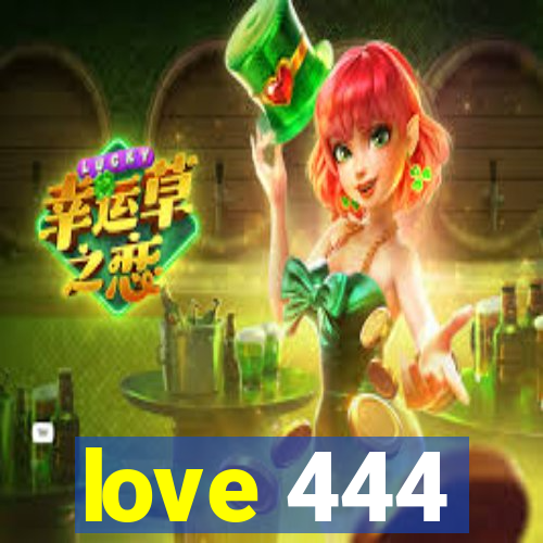 love 444