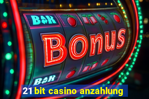 21 bit casino anzahlung