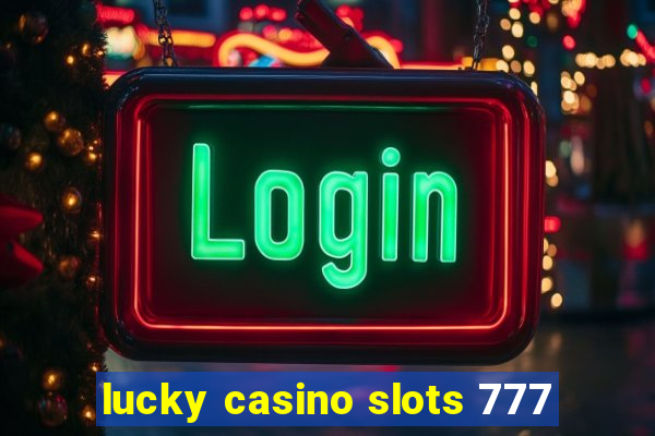 lucky casino slots 777