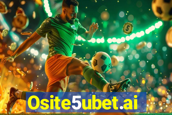 Osite5ubet.ai