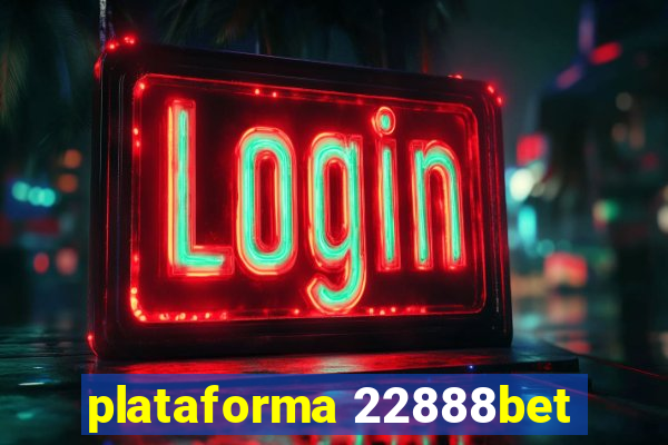 plataforma 22888bet