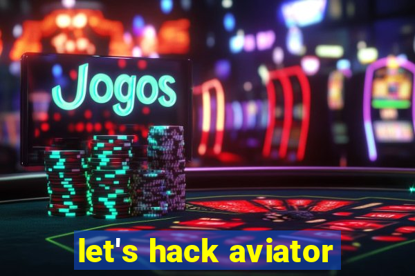 let's hack aviator