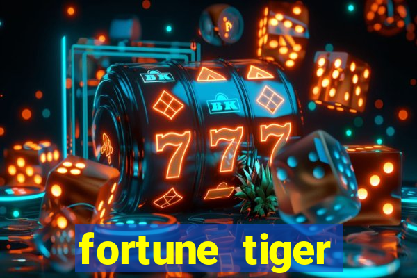 fortune tiger quanto vale cada figura