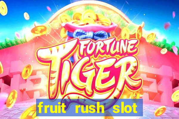 fruit rush slot free play