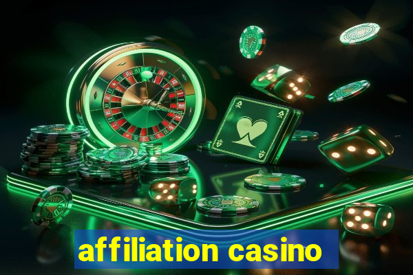 affiliation casino