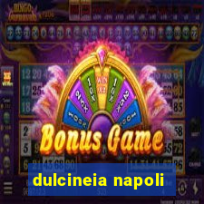 dulcineia napoli