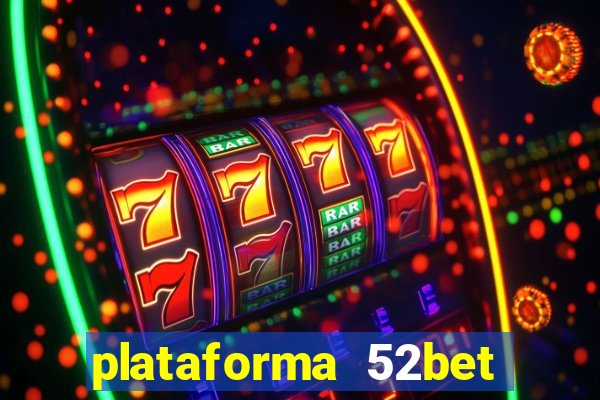 plataforma 52bet 茅 confi谩vel