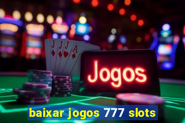 baixar jogos 777 slots